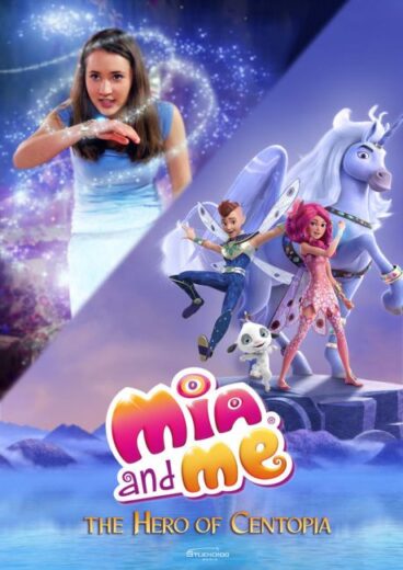 فيلم Mia and Me: The Hero of Centopia 2022 مترجم اون لاين